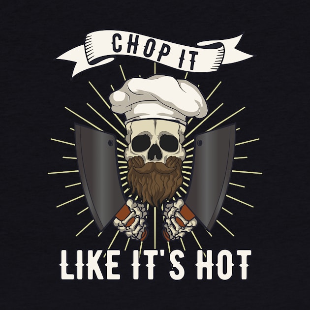 Chop It Like It's Hot Chef Cook Cooking Restaurant by Anassein.os